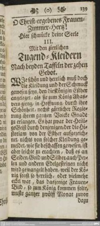 O Christ-ergebenes Frauen-Zimmer-Hertz! Hier schmücke deine Seele III. Mit zierlichen Tugend-Kleidern Nach beyden Taffeln der zehen Gebot