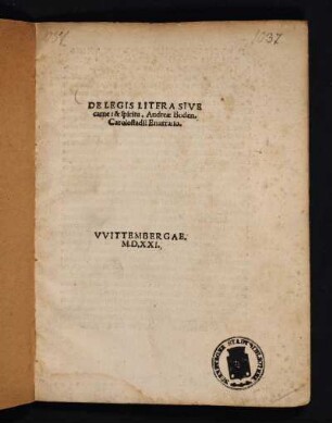 De Legis Litera Sive|| carne: & spiritu. Andreae Boden.|| Carolostadii Enarratio