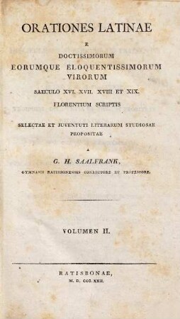 Orationes latinae e doctissimorum eorumque eloquentissimorum virorum saeculo XVI, XVII, XVIII et XIX florentium scriptis, 2