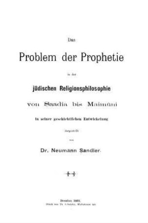 Das Problem der Prophetie in der jüdischen Religionsphilosophie von Saadia bis Maimuni in seiner geschichtlichen Entwickelung dargest. / Neumann Sandler