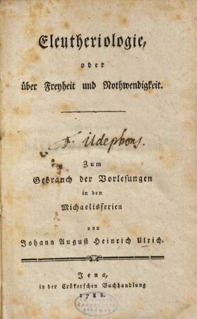 Eleutheriologie, oder über Freyheit und Nothwendigkeit : Zum Gebrauch der Vorlesungen in den Michaelisferien