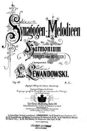 Synagogen-Melodieen : für Harmonium (Orgel oder Klavier) ; op. 47 / komponiert von L. Lewandowski