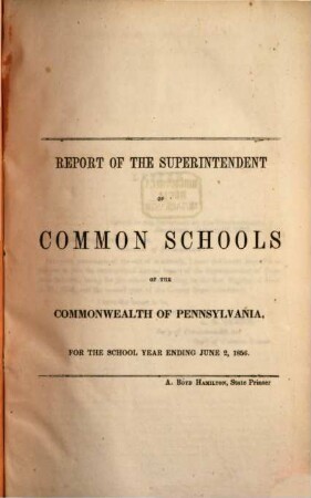 Report of the Superintendent of Common Schools of Pennsylvania : for the year ending ... ; Pennsylvania Common Schools. 1856, 2. Juni