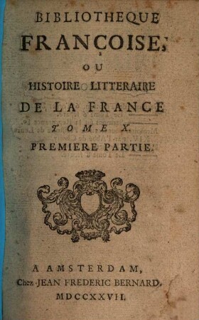 Bibliothèque françoise, ou histoire littéraire de la France. 10, 10. 1727