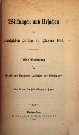 Wirkungen und Ursachen der preußischen Erfolge in Bayern 1866 : eine Erwiderung auf die offizielle Brochüre: "Ursachen und Wirkungen"