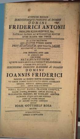 Auspiciis divinis serenissimique principis ... Friderici Antonii ... ad actum oratorium quo quatuor iuvenes nostri Prot-Evangelium, quod vocatur, Iacobi recitabunt ... natalaes faustissimi ... Ioannis Friderici ... maecenates ... animo ad iustum obsequii et honoris cultum composito invitat Ioan. Gotthelf Rosa