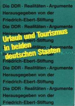 Heft aus der Reihe "Die DDR - Realitäten - Argumente" der Friedrich-Ebert-Stiftung über Urlaub und Tourismus