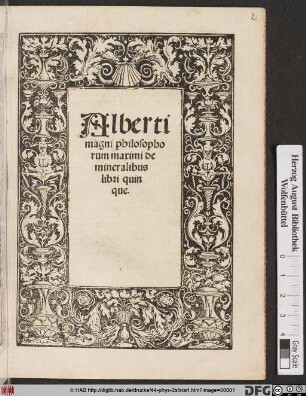 Alberti || magni philosopho||rum maximi de || mineralibus || libri quin||que.||