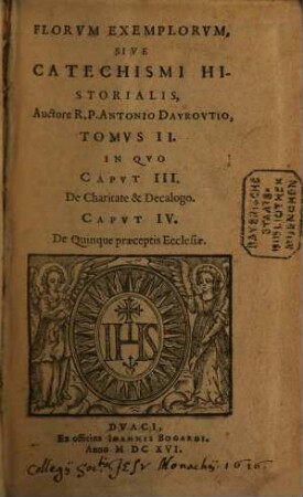 Flores Exemplorvm, Sive Catechismvs Historialis, 2. In Qvo Capvt III. De Charitate & Decalogo. Capvt IV. De Quinque praeceptis Ecclesiae