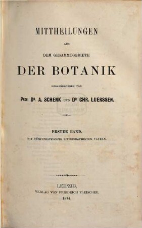 Mittheilungen aus dem Gesammtgebiete der Botanik. 1. 1874