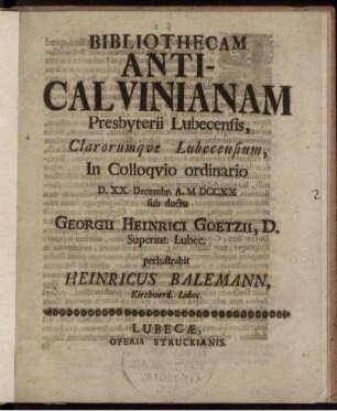 Bibliothecam Anti-Calvinianam Presbyterii Lubecensis, Clarorumque Lubecensium, In Colloquio ordinario : D. XX. Decembr. A. M DCCXX