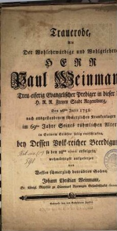 Trauerode, Als der Wohlehrwürdige und Wohlgelehrte Herr Paul Weinmann, Treu-eiferig Evangelischer Prediger in ... Regensburg ... selig entschlafen