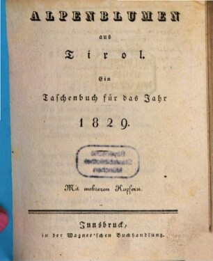 Alpenblumen aus Tirol : ein Taschenbuch für das Jahr .... 1829