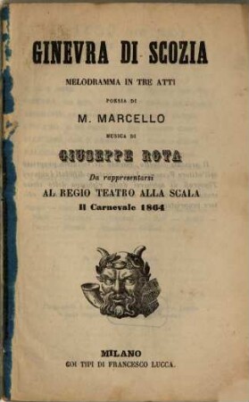 Ginevra di Scozia : melodramma in tre atti ; da rappresentarsi al Regio Teatro alla Scala il carnevale 1864