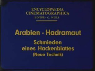 Arabien, Hadramaut - Schmieden eines Hackenblattes (Neue Technik)