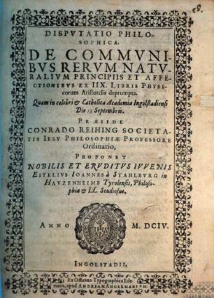 Disp. philos. de communibus rerum naturalium principiis et affectionibus ex IIX libris Physicorum Aristotelis deprompta