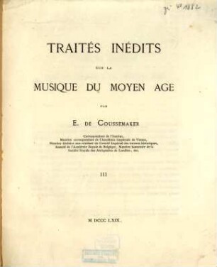 Traités inédits sur la Musique du Moyen Age : par E. de Coussemaker, 3
