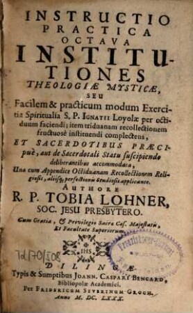 Instructio practica ..., 8. Institutiones theologicae mysticae ... - 1680. - 15 Bl., 677 S.