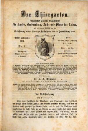 Der Thiergarten : allg. dt. Monatsschr. für Kunde, Beobachtung, Zucht u. Pflege d. Thiere, mit bes. Rücksicht auf d. Verbesserung unserer gegenwärtigen Hausthiere u. Heranbildung neuer. 1. 1864