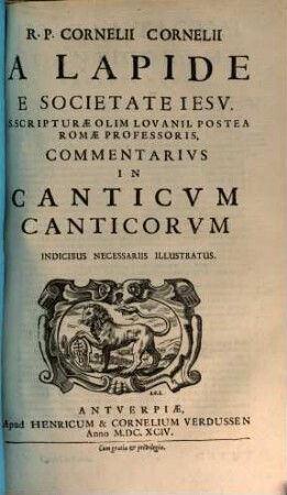 R. P. Cornelii Cornelii A Lapide E Societate Iesu, ... Commentarivs In Canticvm Canticorum : Indicibus Necessariis Illustratus