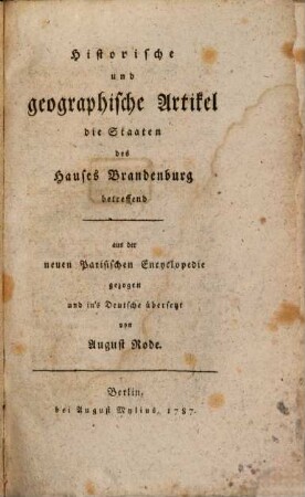 Historische und geographische Artikel die Staaten des Hauses Brandenburg betreffend