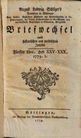 August Ludwig Schlözer's ... Briefwechsel meist historischen und politischen Inhalts, 5. Heft XXV - XXX, 1779, b.
