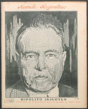 Hipolito Irigoyen [Retrato] : Presidente de la República para el periodo de 1928 - 1934