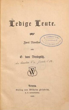 Ledige Leute : Zwei Novellen von G. von Berlepsch. (Inhalt: Der Chevalier.-Jakobe)