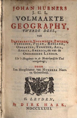 Johan Hubners, J. U. L. Volmaakte Geography, 2. Van Denemarken, Noorwergen, Zweden, Pruissen, Polen, Rusland, Ongaryen ...