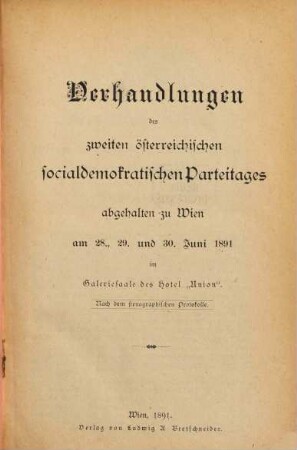 Verhandlungen des ... Österreichischen Sozialdemokratischen Parteitages : nach den stenographischen Protokollen, 2. 1891, 28. - 30. Juni