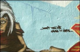 ...DON'T TELL ME CAUSE iT HURTS...