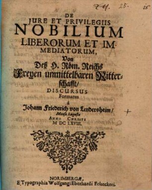 De iure et privilegiis nobilium liberorum et immediatorum, von deß H. Röm. Reichs freyen unmittelbaren Ritterschafft, discursus