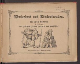 Kinderlust und Kinderfreuden : ein schönes Bilderbuch für die Jugend mit Liedchen, Fabeln, Märchen und Geschichten