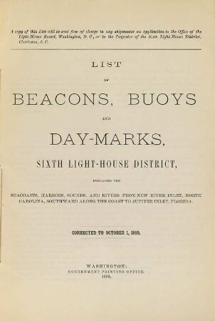 List of beacons, buoys and day-marks in the Sixth Light-House District embracing the seacoasts, harbors, sounds, and rivers, from New River Inlet, North Carolina, southward along the coast to Jupiter Inlet, Florida. 1895