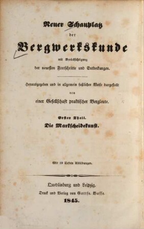 Die Markscheidekunst und das bergmännische Planzeichnen : nebst den brauchbarsten Tafeln zur Berechnung der Sohlen und Seigerteufen nach der zehntheiligen Eintheilung des Lachters