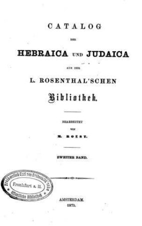 Catalog der Hebraica und Judaica aus der L. Rosenthal'schen Bibliothek / bearb. von M. Roest