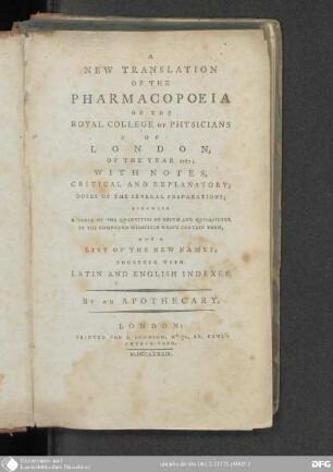 A new translation of the Pharmacopoeia [Pharmacopoea] of the Royal College of Physicians of London, of the year 1787 : with notes, critical and explanatory ; doses of the several preparations ; likewise a table of the quantities of opium and quicksilver in the compound medicines which contain them, and a list of the new names ; together with Latin and English indexes