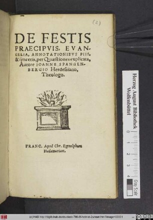 De Festis Praecipvis, Evangelia, Annotationibvs Piis, & synceris, per Quæstiones explicata