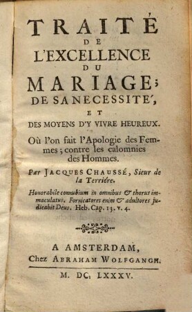 Traité de l'excellence du Mariage, de sa necessité et des moyens d'y vivre heureux