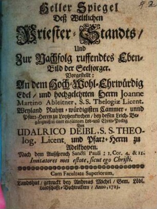 Heller Spiegel des weltlichen Priesterstandes vorgestellt bey der Leichbegängniß Johann Martin Ableitner Pfarrers zu Loyzenkirchen