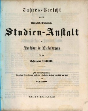 Jahres-Bericht über die Kgl. Studien-Anstalt Landshut : für das Schul-Jahr ..., 1862/63 (1863)