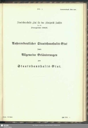 Außerordentlicher Staatshaushalts-Etat sowie Allgemeine Erläuterungen zum Staatshaushalts-Etat