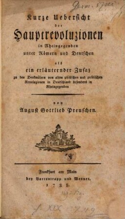 Kurze Uebersicht der Hauptrevoluzionen in Rheingegenden unter Römern und Deutschen : als ein erläuternder Zusaz zu den Denkmälern von alten phisischen und politischen Revoluzionen in Deutschland besonders in Rheingegenden