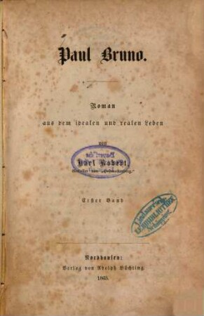 Paul Bruno : Roman aus dem idealen und realen Leben von Karl Robert. 1