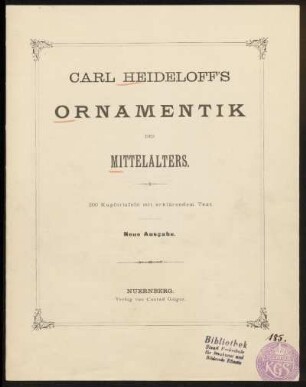 Carl Heideloff's Ornamentik des Mittelalters : 200 Kupfertafeln mit erklärendem Text