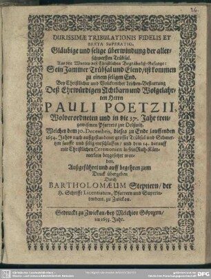 Durissimae tribulationis fidelis et beata superatio ... bey Leichen-Bestattung ... Pauli Poetzii ...