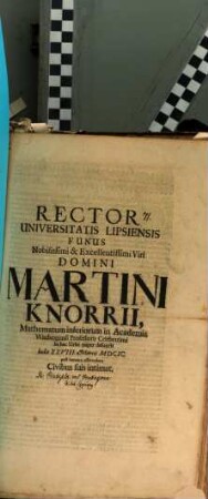 Rector Universitatis Lipsiensis Funus Nobilissimi & Excellentissimi Viri Domini Martini Knorrii, Mathematum inferiorum in Academia Witebergensi Professoris Celeberrimi in hac Urbe nuper defuncti hodie XXVIII. Martii MDCIC. post horam 1. efferendum Civibus suis intimat