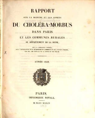 Rapport sur la Marche et les Effets du Choléra-Morbus dans Paris et les Communes Rurales du Departement de la Seine, Année 1832