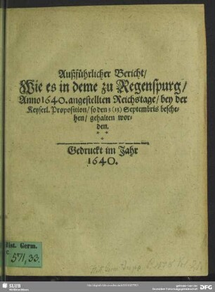 Außführlicher Bericht, wie es in deme zu Regenspurg, Anno 1640. angestellten Reichstag ... gehalten worden