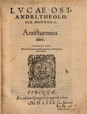 Lvcae Osiandri Theologiae Doctoris Antisturmius .... 2, Antisturmius alter